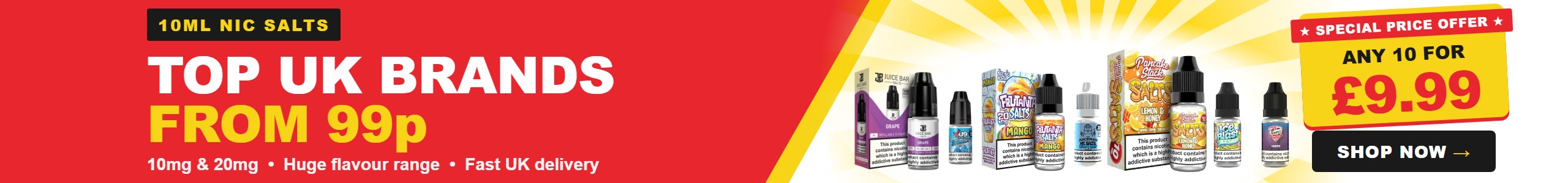 10ml nic salts special price offer - any 10 for £9.99, 10mg and 20mg, top UK brands from 99p